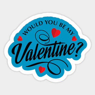 valentine day t-shirt would you be my valentine Sticker